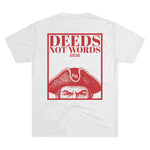 Deeds Not Words - Unisex Tri-Blend Tee